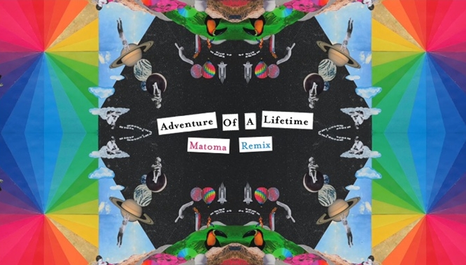 adventure of a lifetime matoma remix